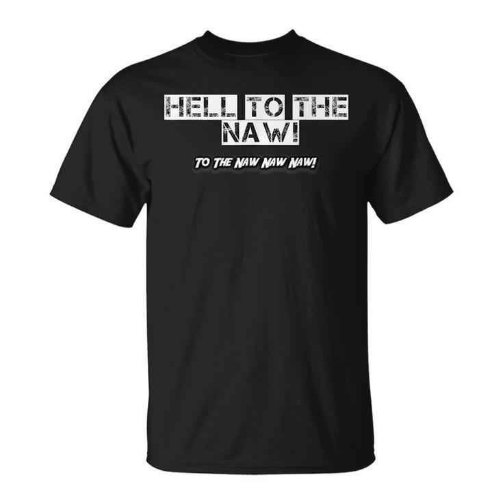 Hell To The Naw To The Naw Naw Naw Slogan T-Shirt