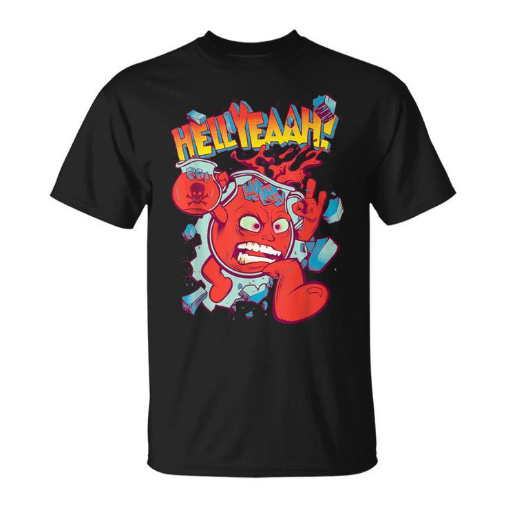 Hell Yeah Be Kool In This Sugar Drink Cherry Flavored T-Shirt