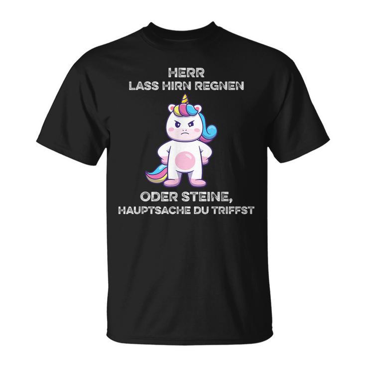 Herr Lass Hirn Regnen Oder Stein Genervt Unicorn Saying T-Shirt