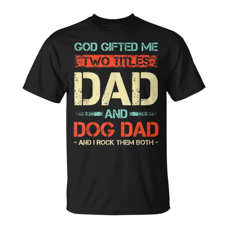 Herren God Hat Mir Zwei Titel Geschenkt Papa Und Hund Papa Lustigerater T-Shirt