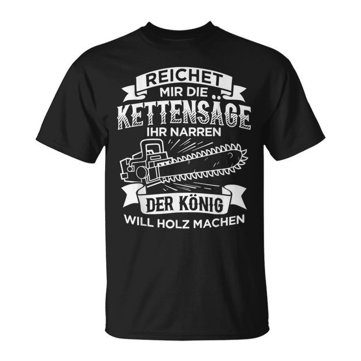 Herren Reichet Mir Die König Will Holz Machen T-Shirt