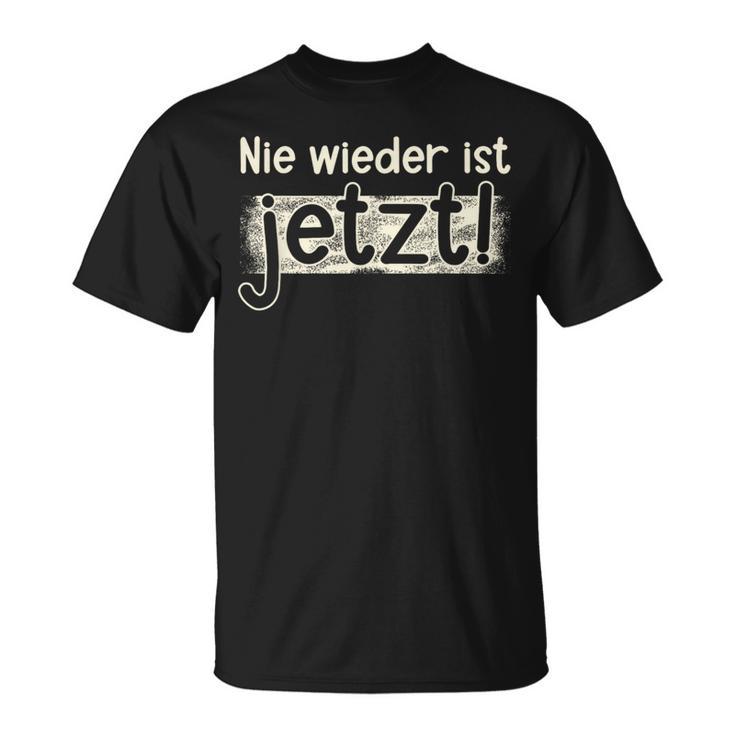 Herren T-Shirt Nie wieder ist jetzt! Motivationsdesign in Schwarz