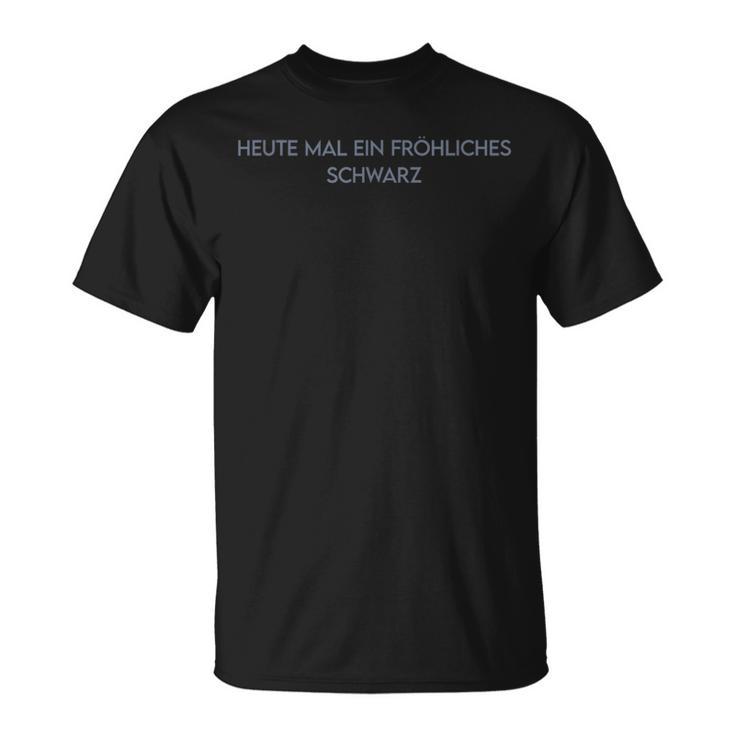 Heute Mal Ein Fröhliche Schwarz Sayings S T-Shirt