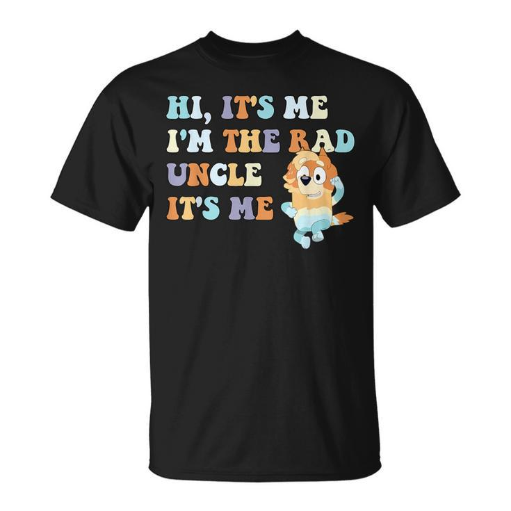 Hi It's Me I'm The Rad Uncle It's Me Trendy T-Shirt