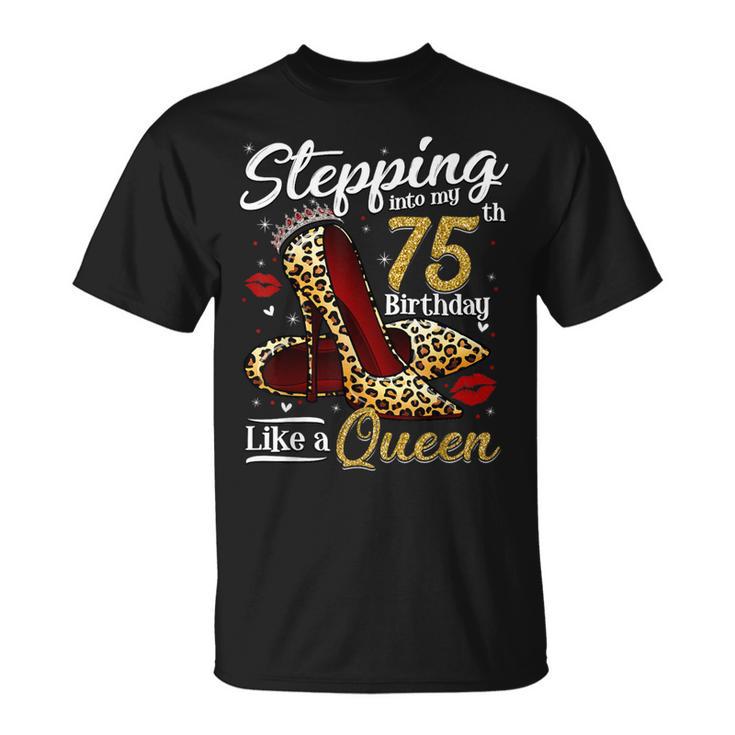 High Heels Stepping Into My 75Th Birthday 75 And Fabulous T-Shirt