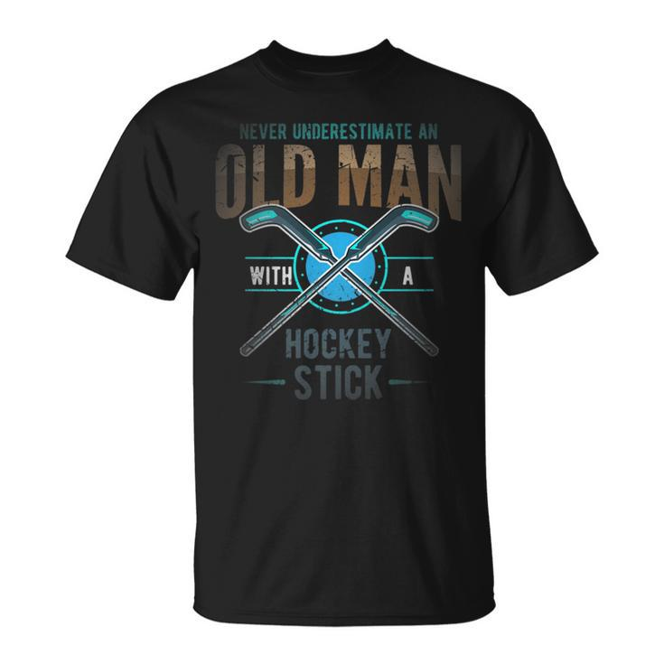 Hockey Or Never Underestimate An Old Man With Hockey Stick T-Shirt