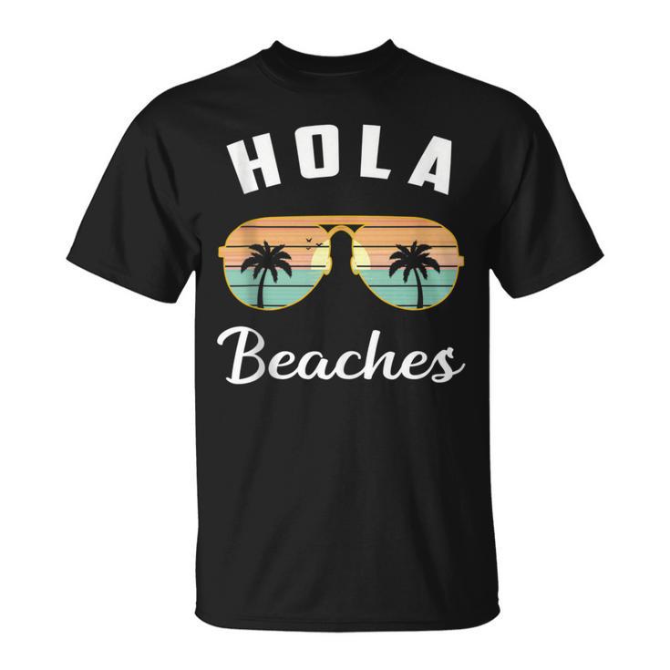 Hola Beaches Sunglasses Beach Hawaiian Vacation Summer T-Shirt