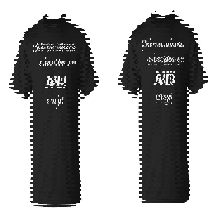Hombre Beber Con Moderación Es Bueno Beber Con Javier Camiseta unisex
