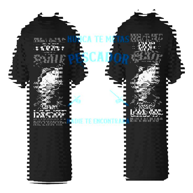 Hombre Pescar Pesca Nunca Te Metas Con Un Pescador Camiseta unisex