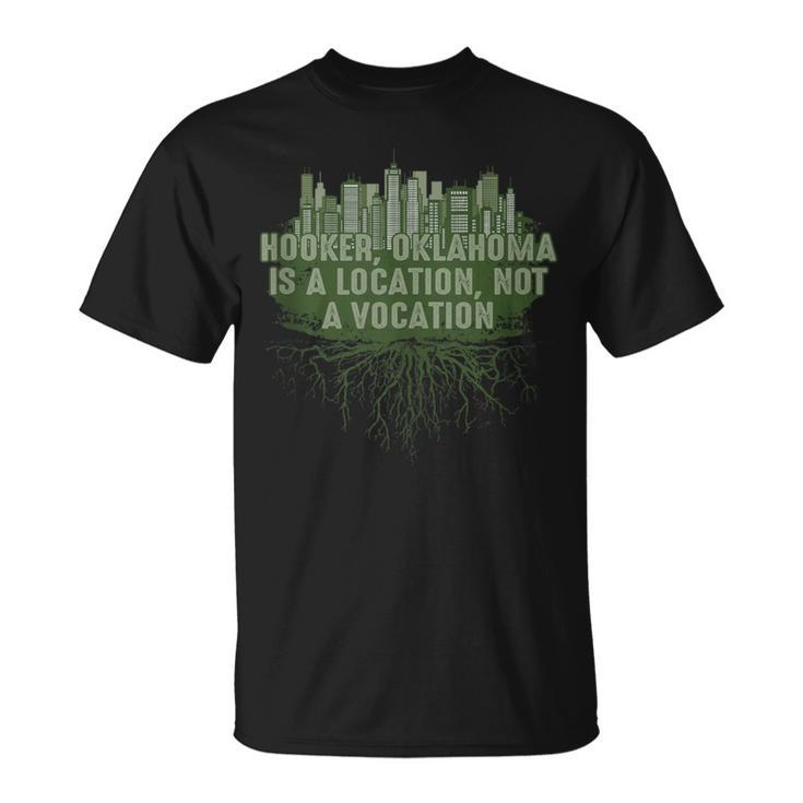 Hooker Oklahoma Location Not Vocation Pun Ok Joke Oklahomans T-Shirt