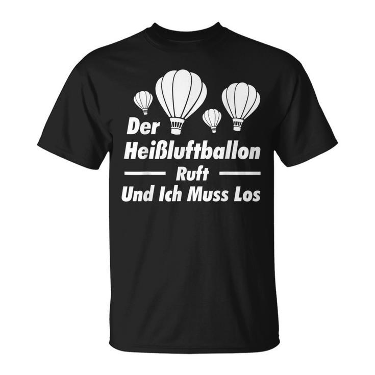 The Hot Air Balloon Calls And I Have To Go Balloonist T-Shirt