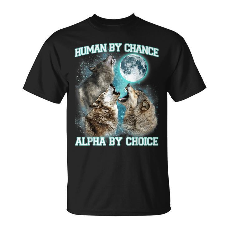 Human By Chance Alpha By Choice Alpha Wolf Women T-Shirt