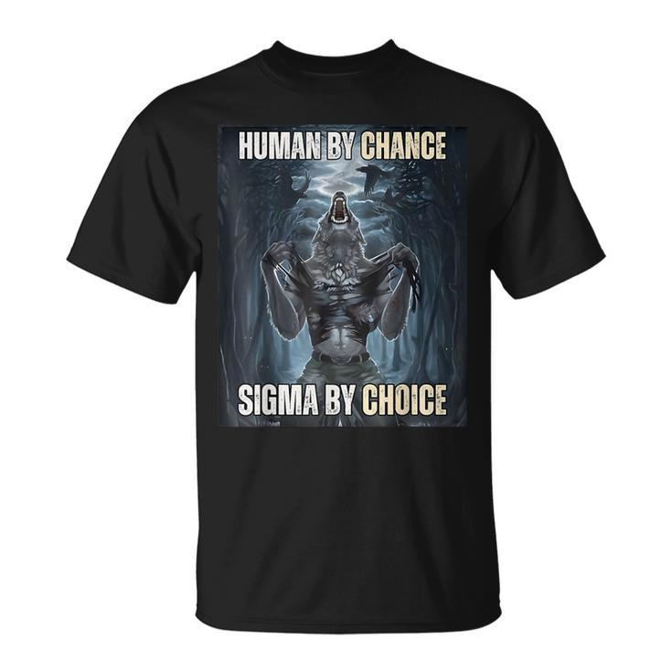 Human By Chance Sigma By Choice Cool Wolf Meme T-Shirt