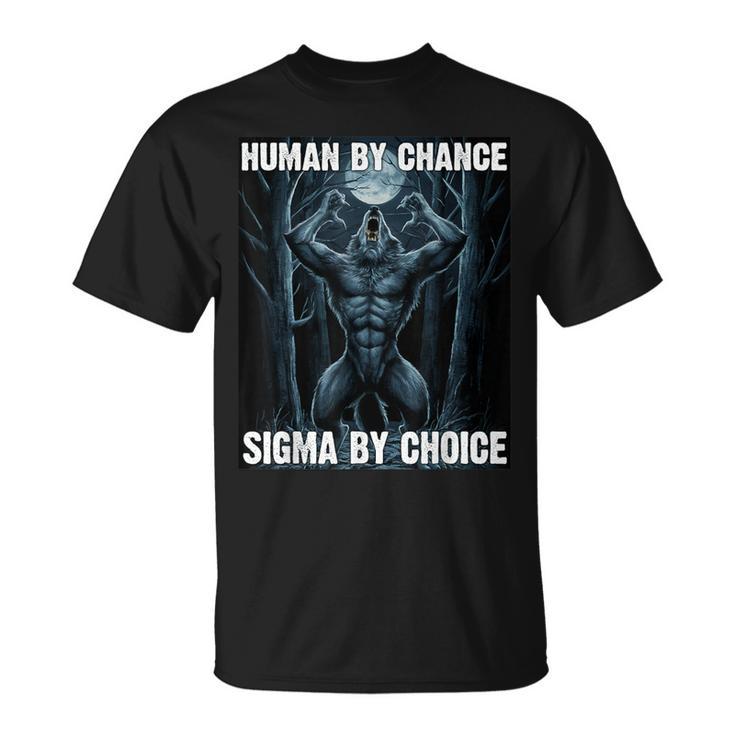 Human By Chance Sigma By Choice Cool Werewolf T-Shirt