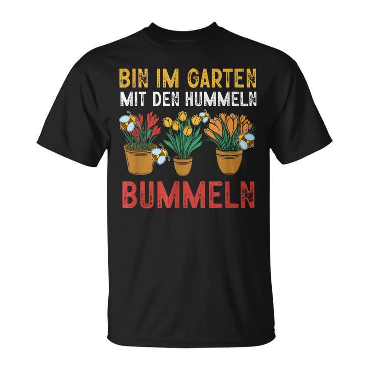 With Hummeln Bin Im Garten T-Shirt