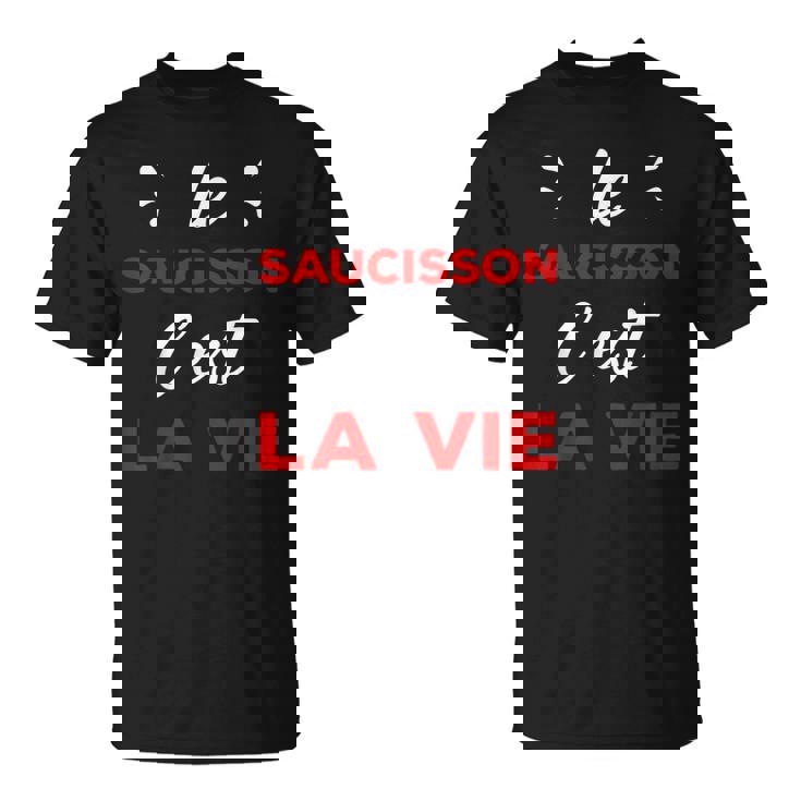 Humour Apéro Passion Le Saucisson C'est La Vie T-Shirt