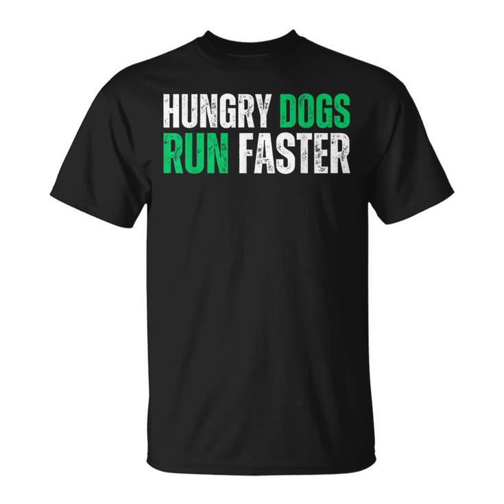 Hungry Dogs Run Faster Motivational T-Shirt