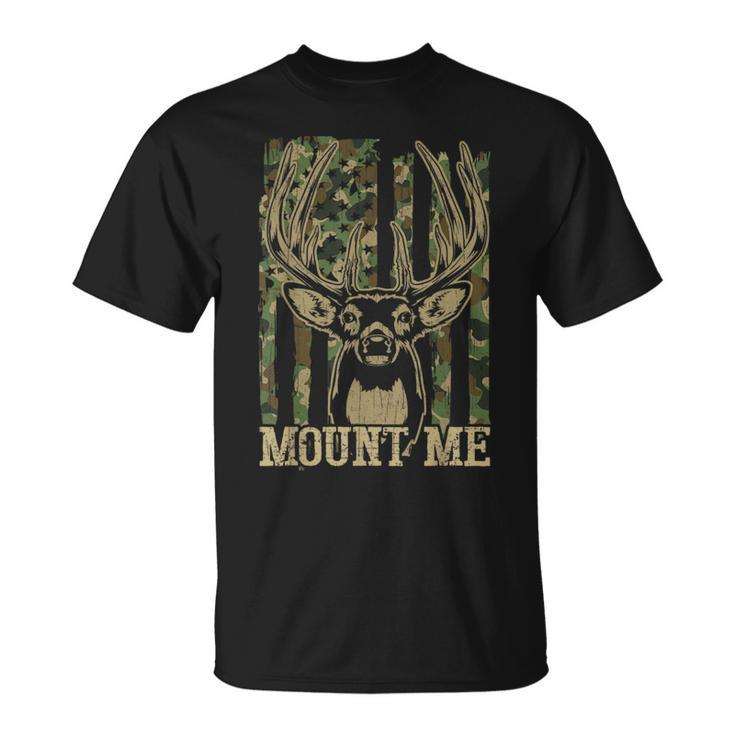 Hunting- Mount Me Whitetail Deer Camo Hunter Dad T-Shirt