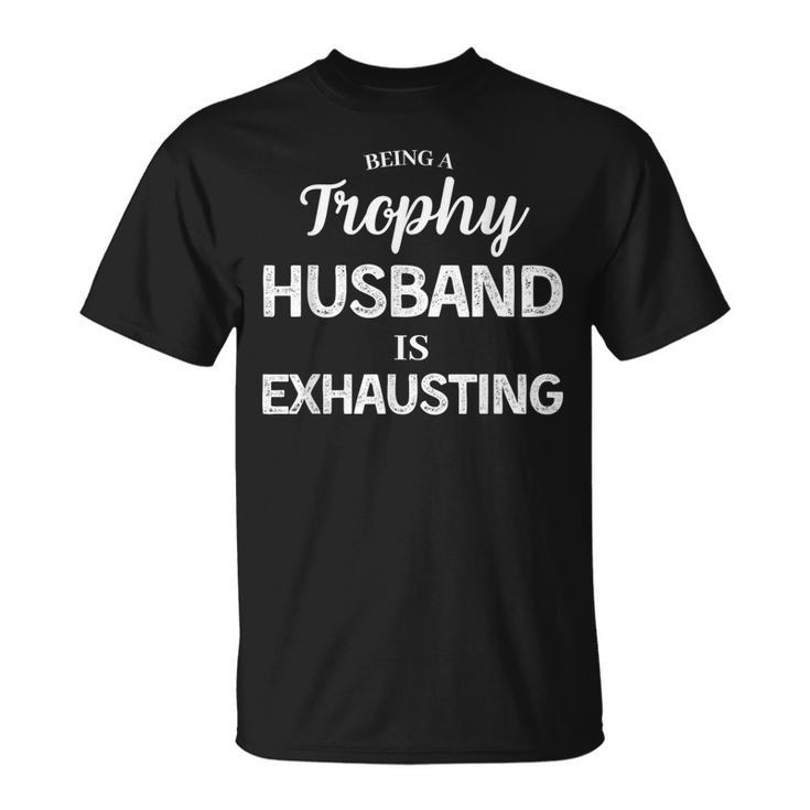 Being A Husband Is Exhausting Fathers Day T-Shirt