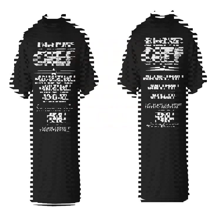 Ich Bin Der Chef Mach Was Ich Will Muss Meine Frau Fragen S T-Shirt