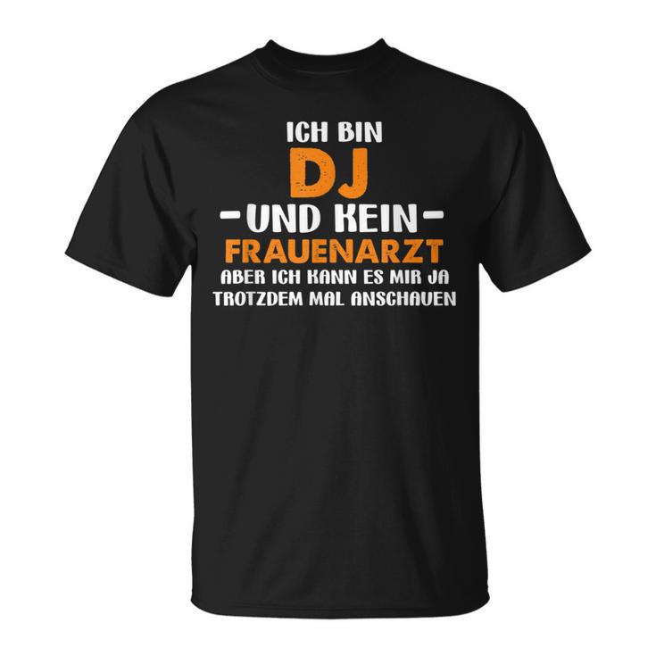 Ich Bin Dj Und Kein Frauenarzt Tontechniker T-Shirt