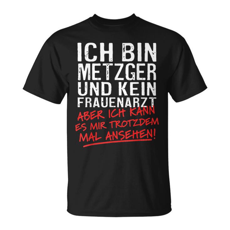 Ich Bin Metzger Und Kein Frauenarzt Fleischere T-Shirt