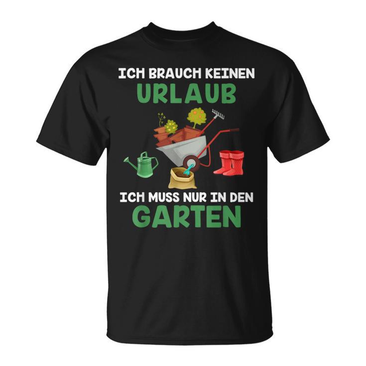 Ich Brauche Keinen Urlaub Ich Muss Nur In Den Garten Gärtner T-Shirt