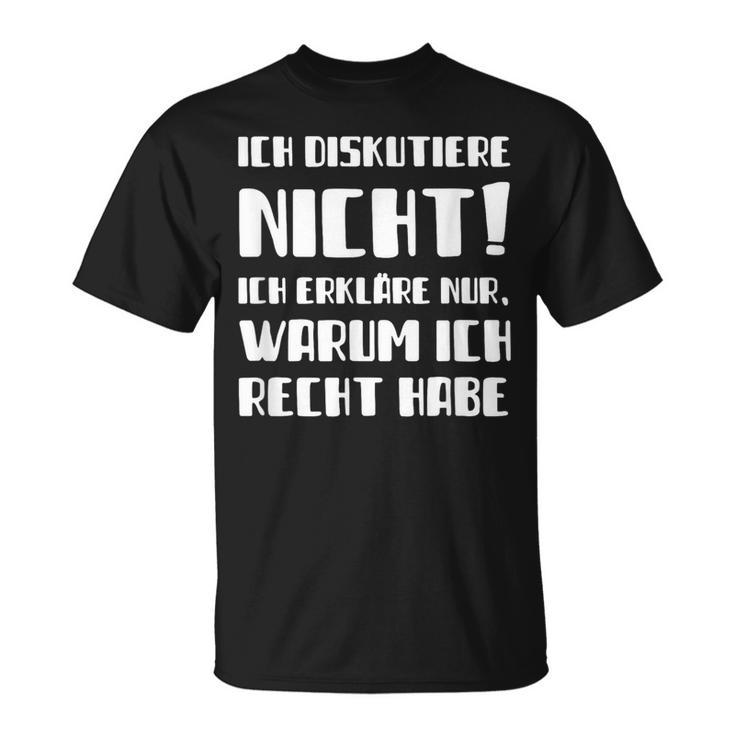 Ich Diskutier Ich Diskutier Nicht Ich Erkläre Nur Warum T-Shirt