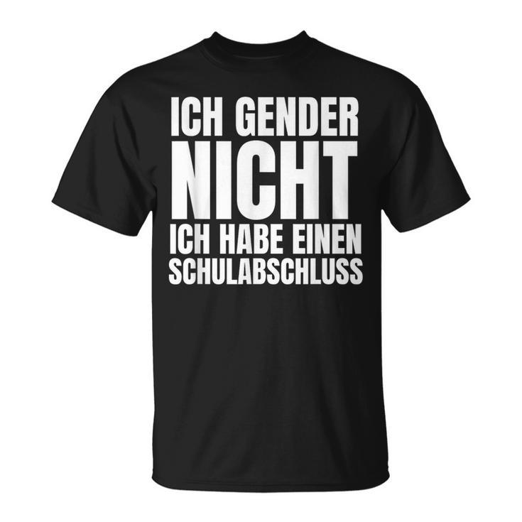 Ich Gender Nicht Ich Habe Einen Schulabschluss Anti Gender T-Shirt