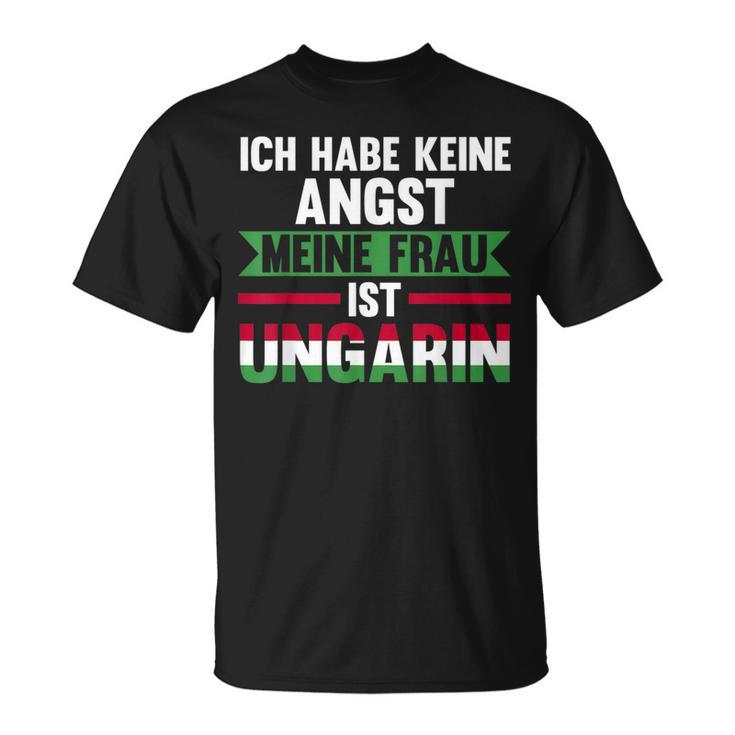 Ich Habe Keine Angst Meine Frau Ist Hunggarin T-Shirt