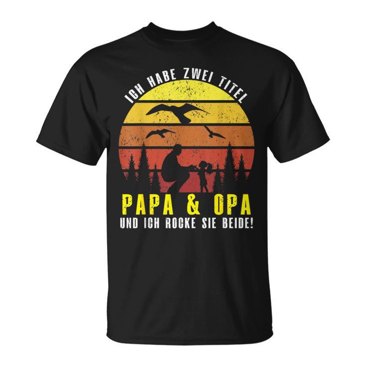 Ich Habe Zwei Titel Papa & Opa Und Ich Rocke Sie Beide T-Shirt