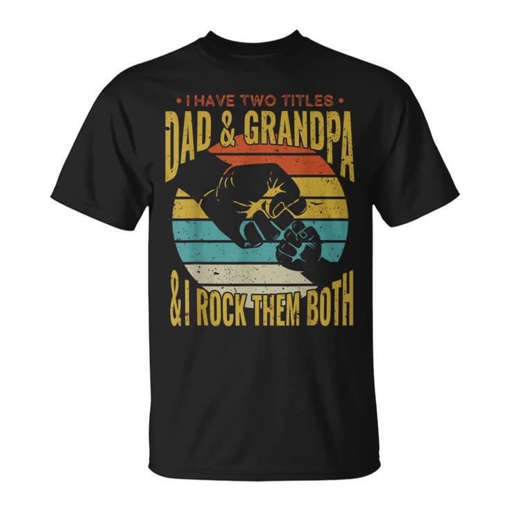 Ich Habe Zwei Titel Papa Und Opa Lustigeratertag Opa T-Shirt