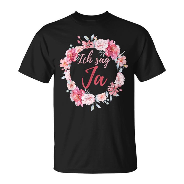 Ich Sag Ja Jga Braut Hochzeit Junggesellinnenabschied T-Shirt