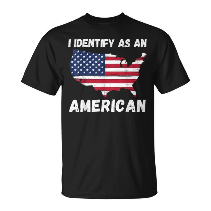 I Identify As An American 4Th Of July Usa Flag No Politics T-Shirt