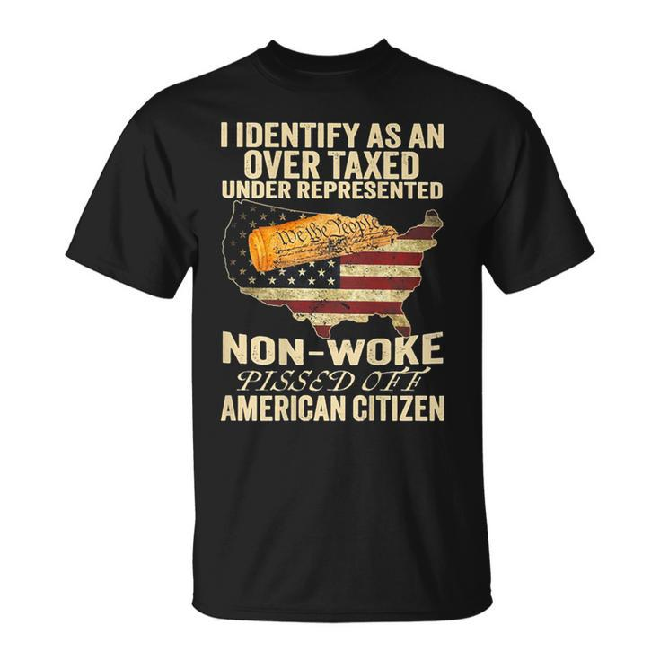 I Identify As An Over Taxed Under On Back T-Shirt