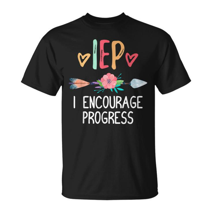 Iep I Encourage Progress Special Teacher T-Shirt