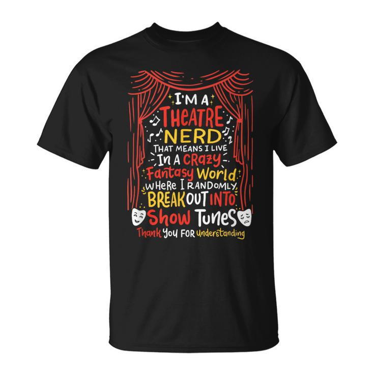 I'm A Theatre Nerd Musical Theater Show Tunes Clothes T-Shirt