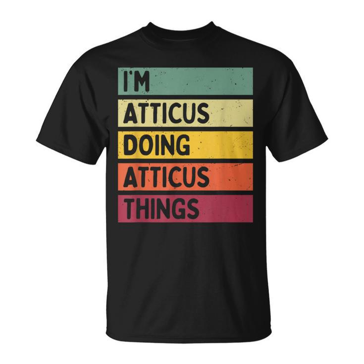 I'm Atticus Doing Atticus Things Personalized Quote T-Shirt