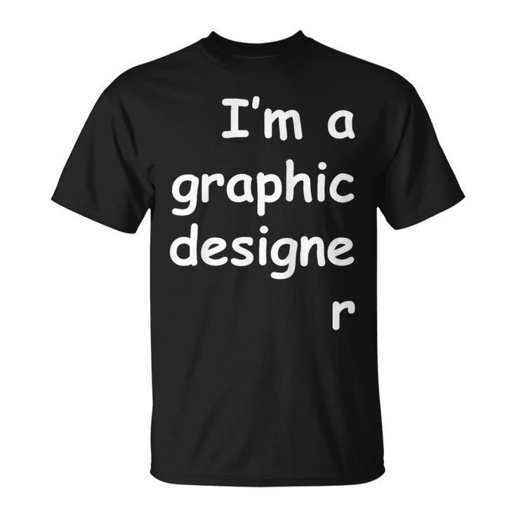 I'm A Graphic er Comic Sans Dark Colors T-Shirt