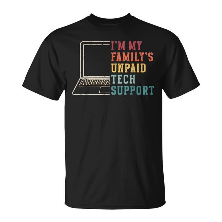 I'm My Family's Unpaid Tech Support Technical Support T-Shirt