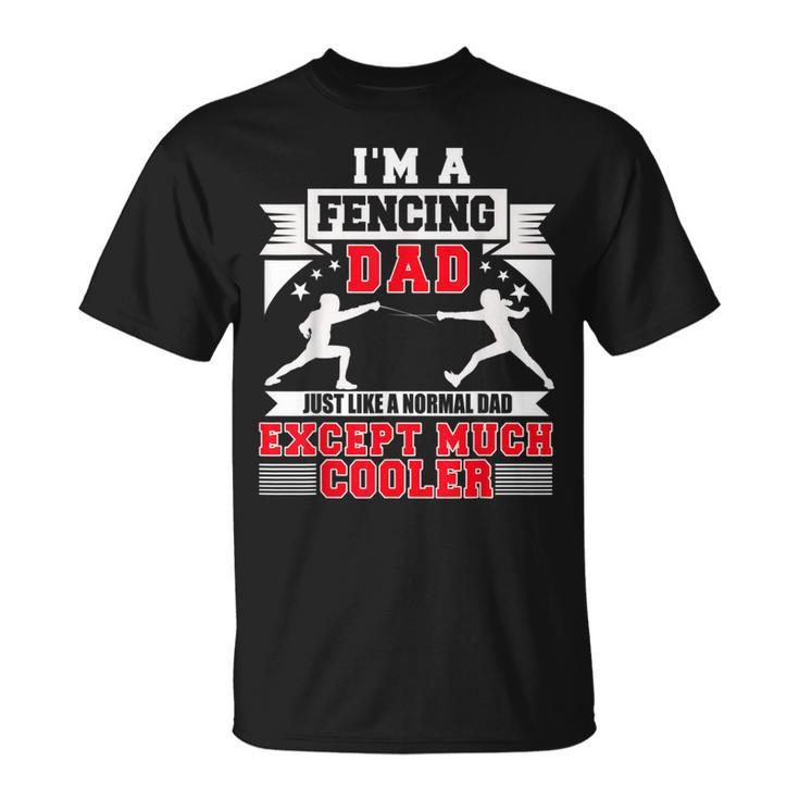 I'm A Fencing Dad Fencer Fan Father's Day T-Shirt