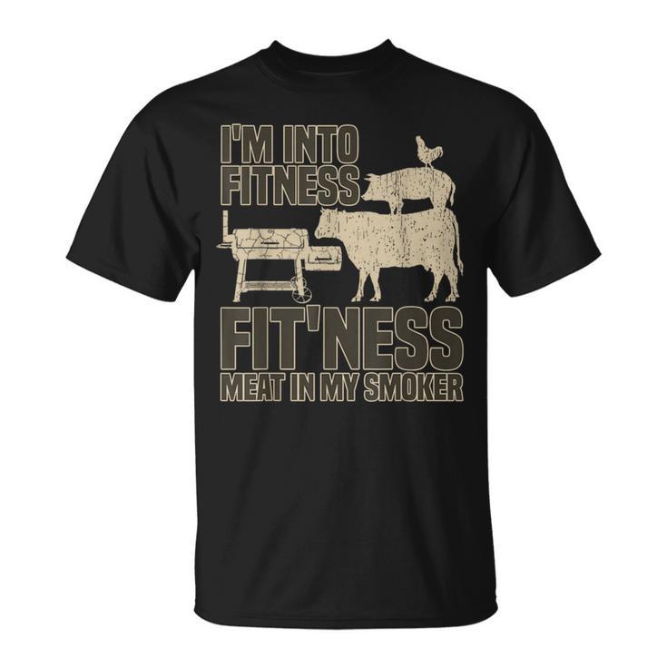 I'm Into Fitness Fit'ness Meat In My Smoker Bbq Grill T-Shirt