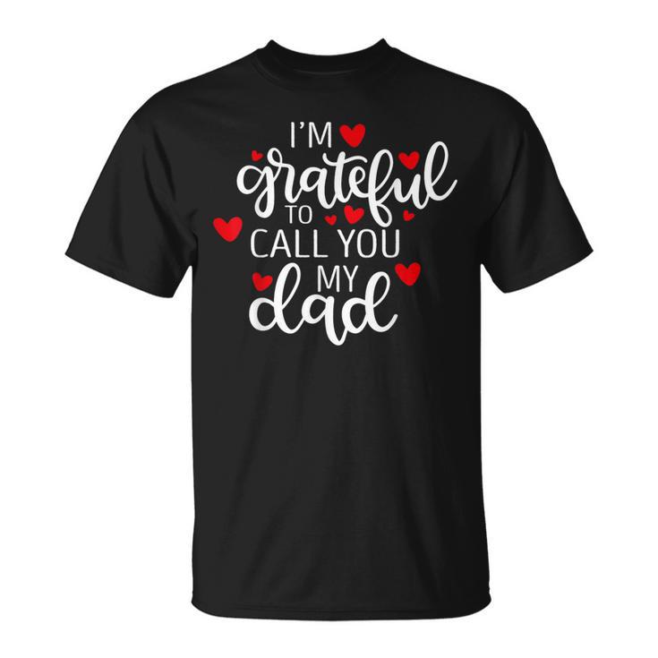 I'm Grateful To Call You My Dad Unique Happy Father's Day T-Shirt