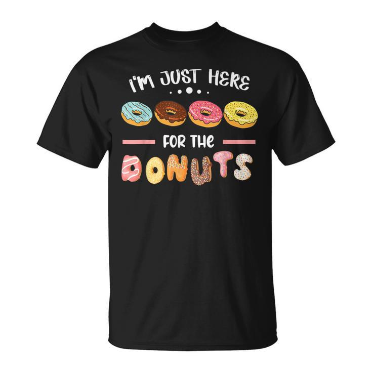 I'm Just Here For The Donuts Doughnut Dough Sweet Dessert T-Shirt