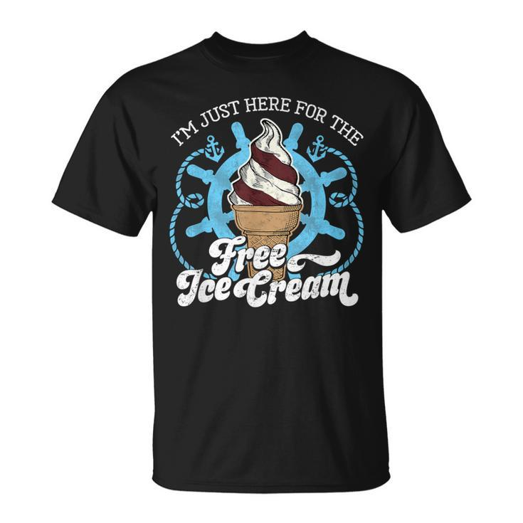 I'm Just Here For The Free Ice Cream Cruise T-Shirt