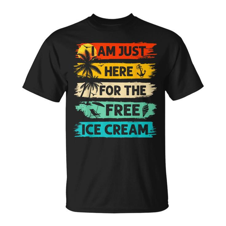I'm Just Here For The Free Ice Cream Cruise Vacation T-Shirt