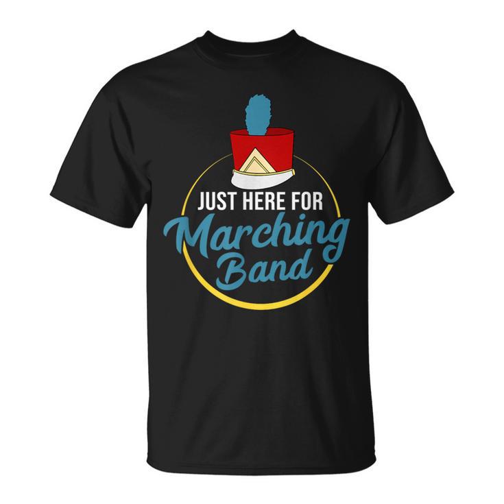 I'm Just Here For The Marching Band T-Shirt