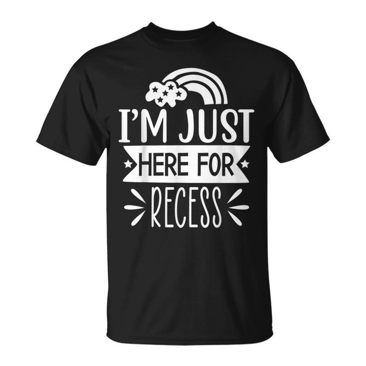 I’M Just Here For Recess School T-Shirt