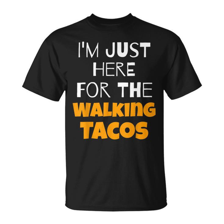 I'm Just Here For The Walking Tacos T-Shirt