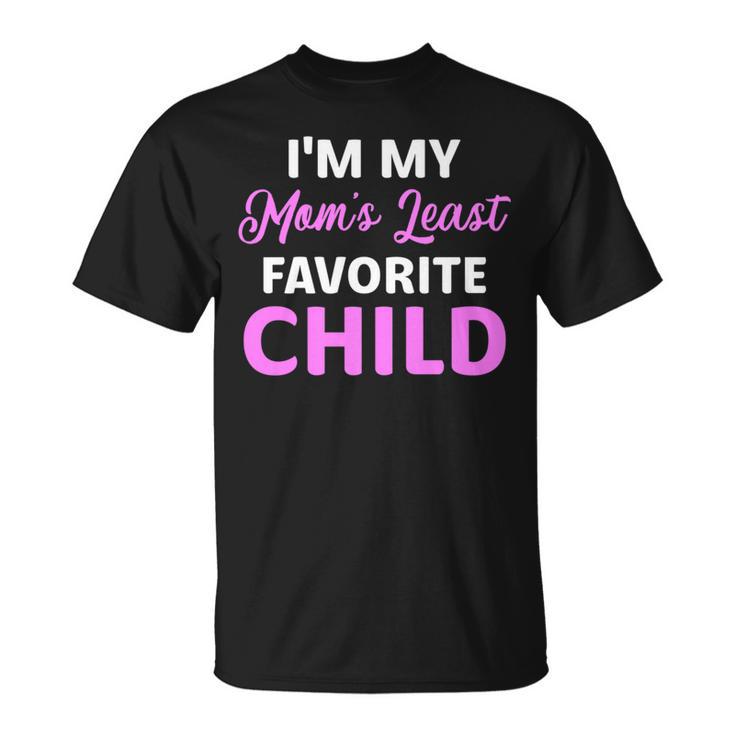 I'm My Mom's Least Favorite Child Parent Women T-Shirt